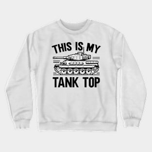 This Is My Tank Top Military Humor Armored Vehicle Crewneck Sweatshirt